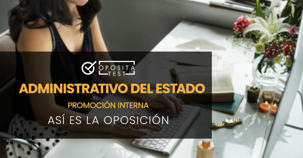 Cómo son las oposiciones a Administrativo del Estado Promoción Interna