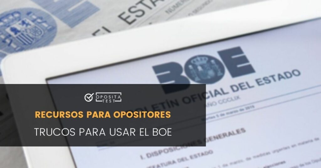 ¿Cómo Usar El BOE Al Preparar Oposiciones? Trucos Y Funciones