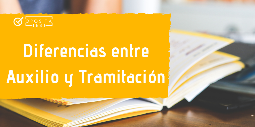 Qué Diferencias Hay Entre Las Oposiciones De Tramitación Y Auxilio Blog De Oposiciones Opositatest