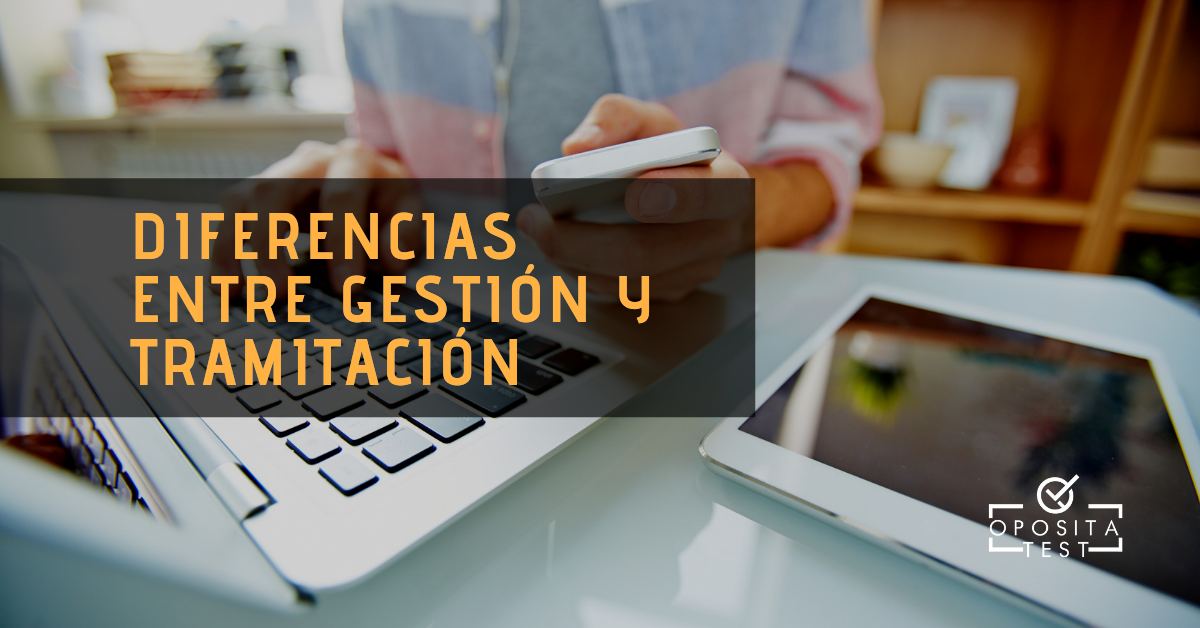 Conoce Las 5 Diferencias Entre Las Oposiciones De Gestión Y Tramitación