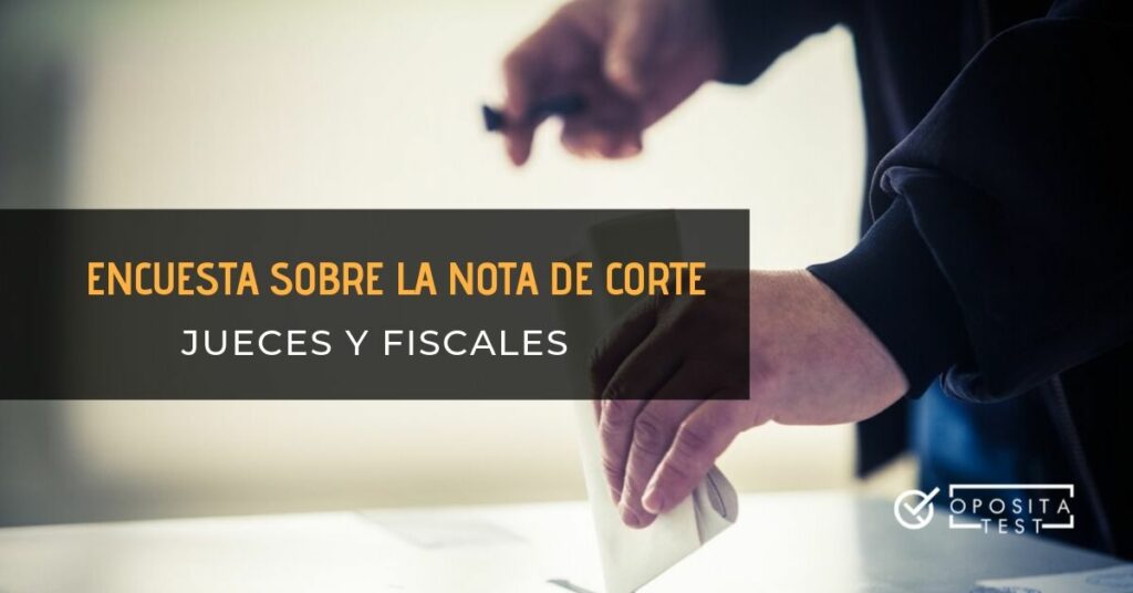 Encuesta sobre la nota de corte de jueces y fiscales