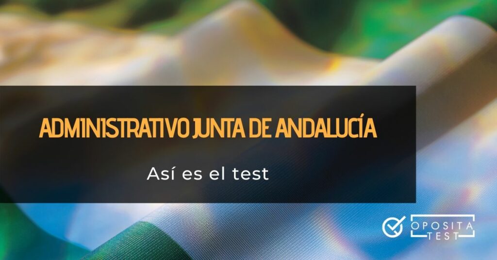 Bandera verde y blanca de Andalucía con printer en el que se detalla que se analizará el test de la oposición a Administrativo de la Junta de esta comunidad autónoma