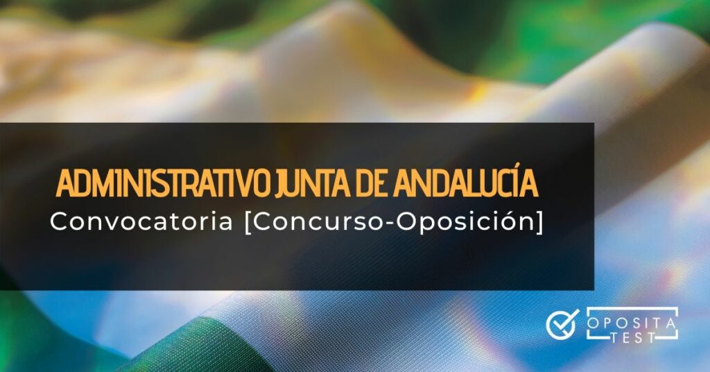 Bandera de Andalucía con printer en el que se detalla que se hablará de la convocatoria de concurso - oposición a Administrativo en esta comunidad autónoma