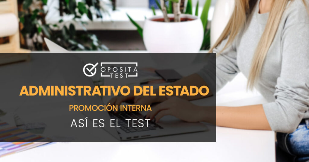 Cómo es el test de Administrativo del Estado Promoción Interna de 2022 Cómo es el test de Administrativo del Estado Promoción Interna de 2022