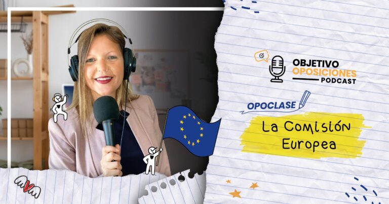 Imagen de la presentadora del podcast Objetivo Oposiciones para acompañar un episodio resumen del funcionamiento de la Comisión Europea.