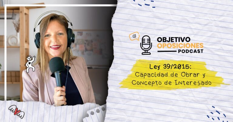Imagen de la presentadora del podcast Objetivo Oposiciones, de OpositaTest, para acompañar un episodio dedicado a la Ley 39/2015 (Capacidad de Obrar y Concepto de Interesado).