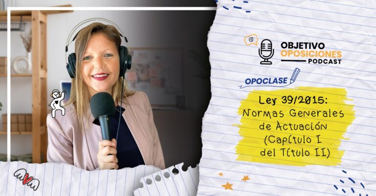 Imagen de la presentadora del podcast Objetivo Oposiciones, de OpositaTest, para acompañar un episodio sobre el capítulo primero título segundo de la Ley 39/2015.