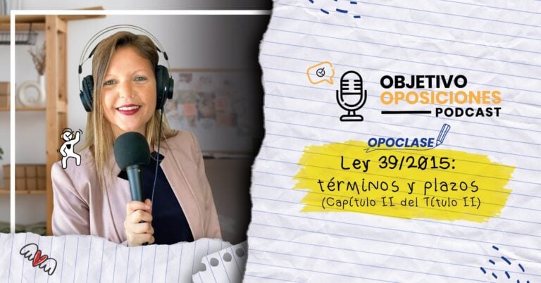 Imagen de la presentadora del podcast Objetivo Oposiciones, de OpositaTest, para acompañar una #Opoclase en la que se explican los términos y plazos de la Ley 39/2015.