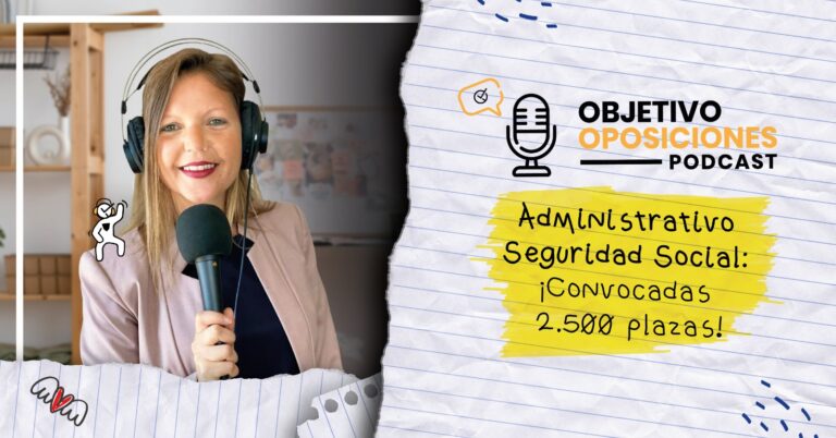 Imagen de la presentadora del podcast Objetivo Oposiciones, de OpositaTest, para acompañar un episodio en el que hablamos de la convocatoria de 2.500 plazas de Administrativo de la Seguridad Social.