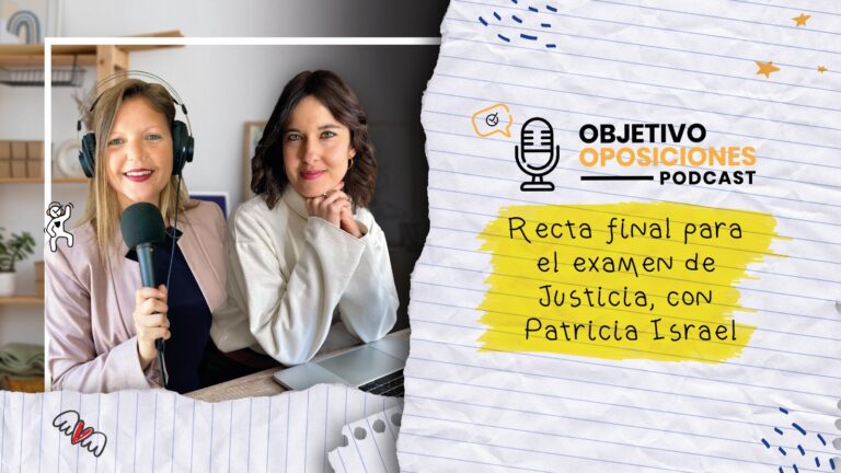 Imagen de la presentadora del podcast Objetivo Oposiciones, de OpositaTest, junto con Patricia Israel, para acompañar un episodio en el que se explica cómo encarar los últimos días antes de los exámenes de Justicia.