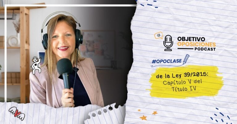 Imagen de la presentadora del podcast Objetivo Oposiciones, de OpositaTest, para acompañar un episodio en el que se explica el Capítulo quinto del Título cuarto de la Ley 39/2015.