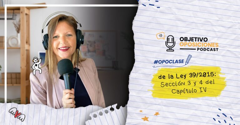 Imagen de la presentadora del podcast Objetivo Oposiciones, de OpositaTest, para acompañar un episodio en el que se explica las secciones tercera y cuarta del capítulo cuatro del título cuatro de la ley 39/2015.