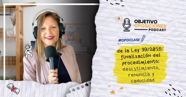 Imagen de la presentadora del podcast Objetivo Oposiciones, de OpositaTest, para acompañar un episodio en el que se explica el Capítulo quinto y sexto del Título cuarto de la Ley 39/2015.