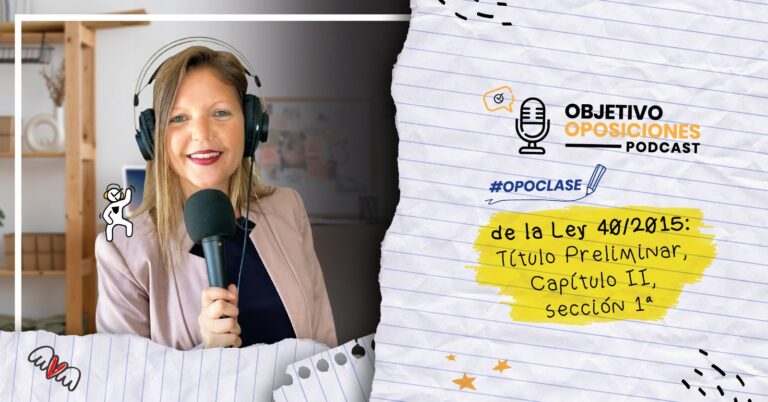 Imagen de la presentadora del podcast Objetivo Oposiciones, de OpositaTest, para acompañar una Opoclase de la Ley 40/2015 en la que se explica la sección primera del capítulo segundo del título preliminar.