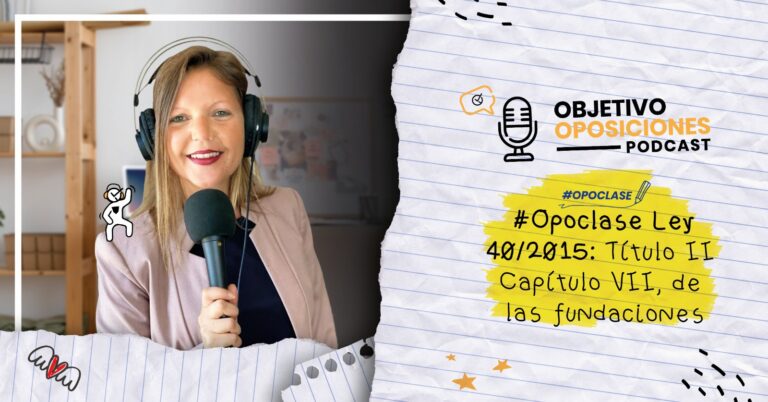 Imagen de la presentadora del podcast Objetivo Oposiciones, de OpositaTest, para acompañar un episodio en el que se explica el Capítulo VII del Título II de la Ley 40/2015.