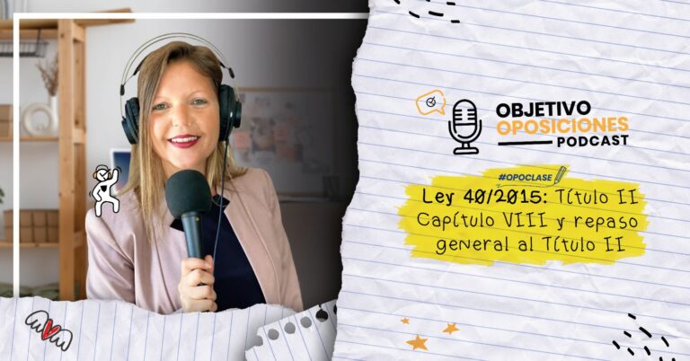 Imagen de la presentadora del podcast Objetivo Oposiciones, de OpositaTest, para acompañar un episodio en el que se explica el Capítulo VIII del Título II de la Ley 40/2015.